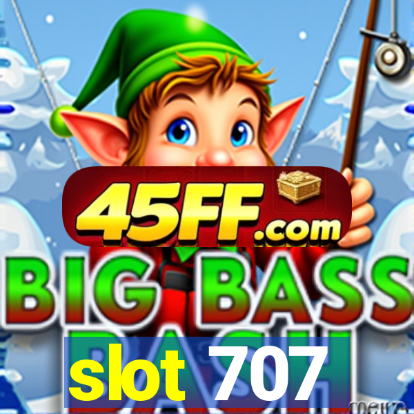 slot 707